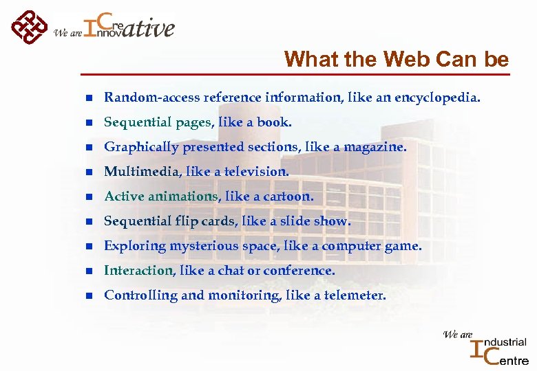 What the Web Can be n Random-access reference information, like an encyclopedia. n Sequential