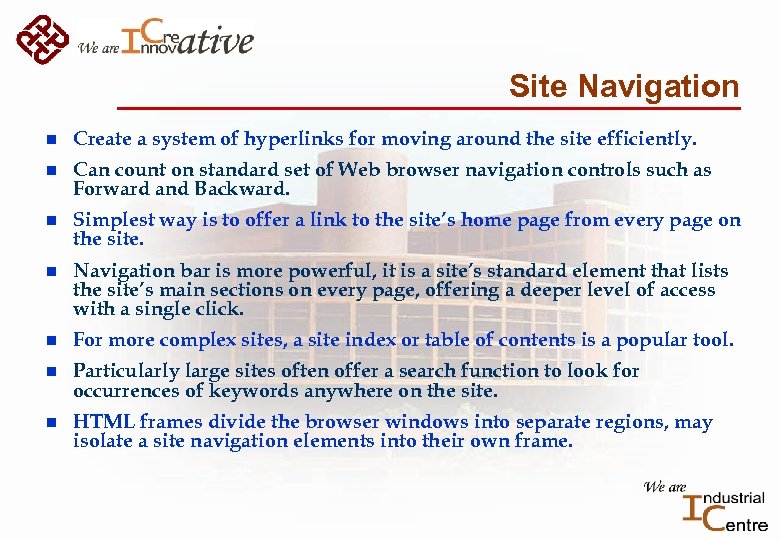 Site Navigation n Create a system of hyperlinks for moving around the site efficiently.