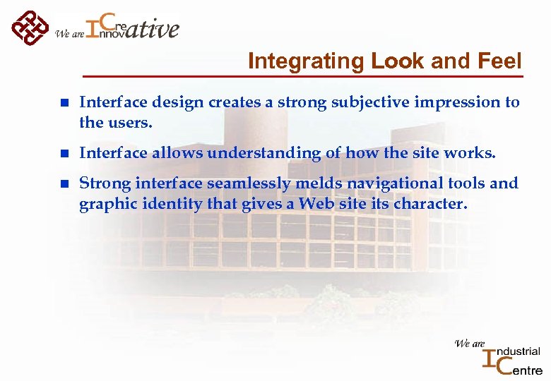 Integrating Look and Feel n Interface design creates a strong subjective impression to the
