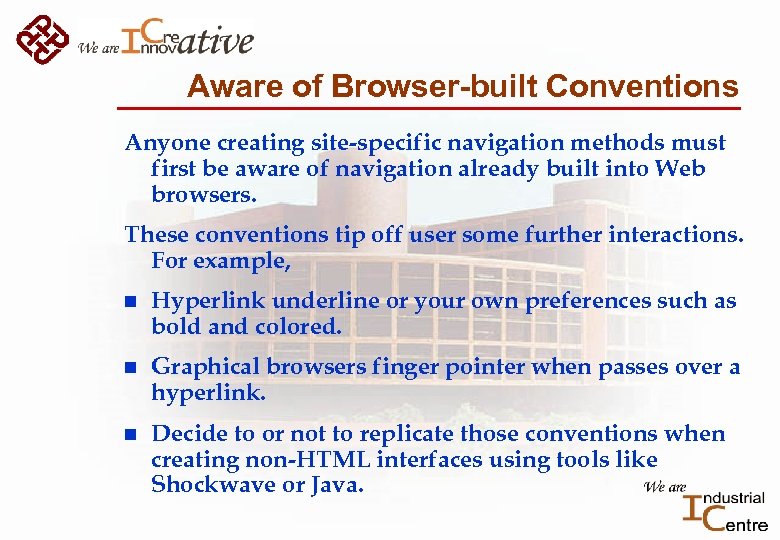 Aware of Browser-built Conventions Anyone creating site-specific navigation methods must first be aware of