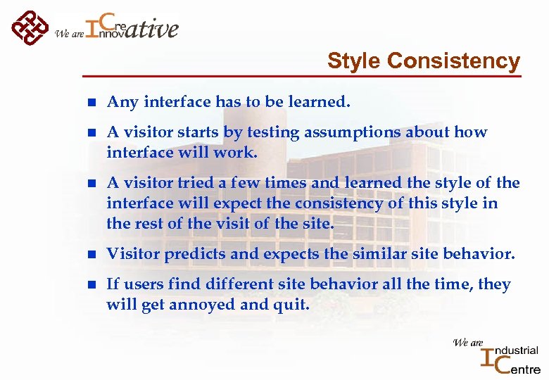 Style Consistency n Any interface has to be learned. n A visitor starts by