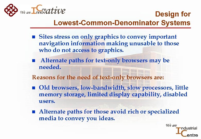 Design for Lowest-Common-Denominator Systems n Sites stress on only graphics to convey important navigation