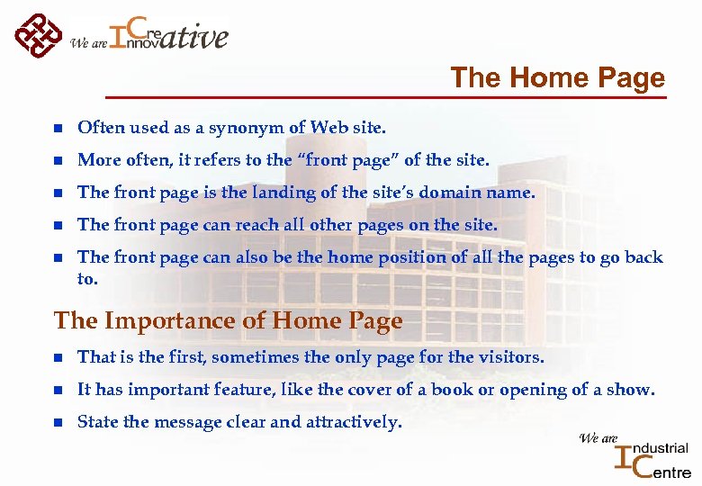 The Home Page n Often used as a synonym of Web site. n More