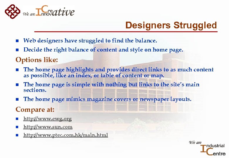 Designers Struggled n Web designers have struggled to find the balance. n Decide the