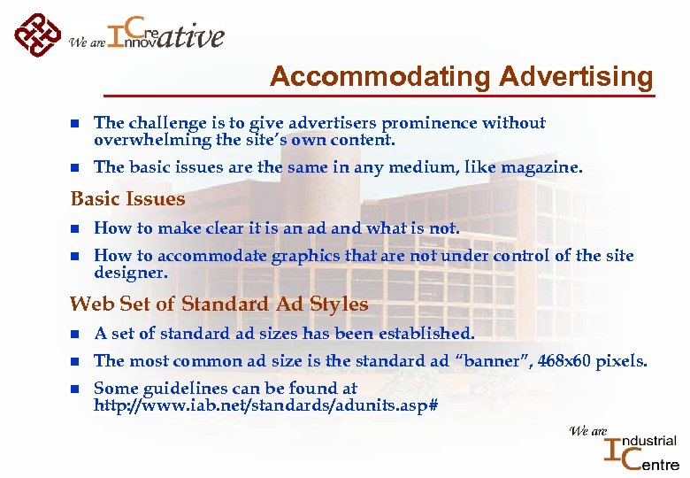 Accommodating Advertising n The challenge is to give advertisers prominence without overwhelming the site’s