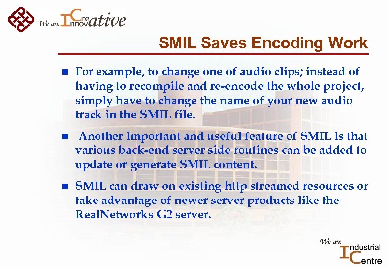 SMIL Saves Encoding Work n For example, to change one of audio clips; instead