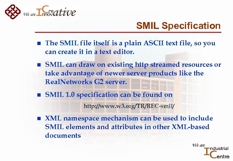 SMIL Specification n The SMIL file itself is a plain ASCII text file, so