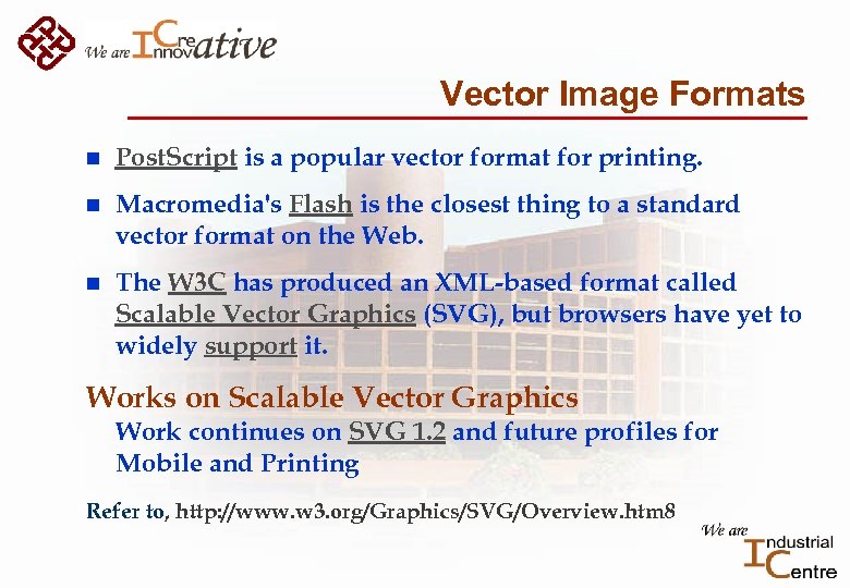 Vector Image Formats n Post. Script is a popular vector format for printing. n