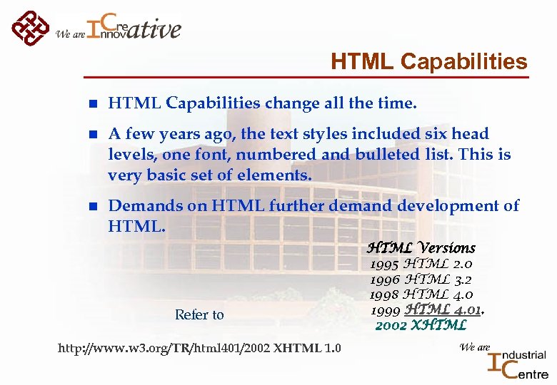 HTML Capabilities n HTML Capabilities change all the time. n A few years ago,