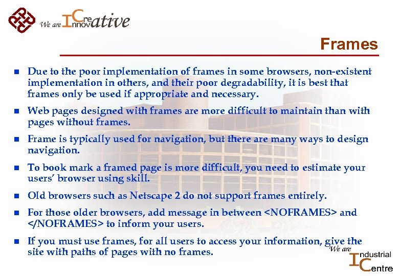 Frames n Due to the poor implementation of frames in some browsers, non-existent implementation