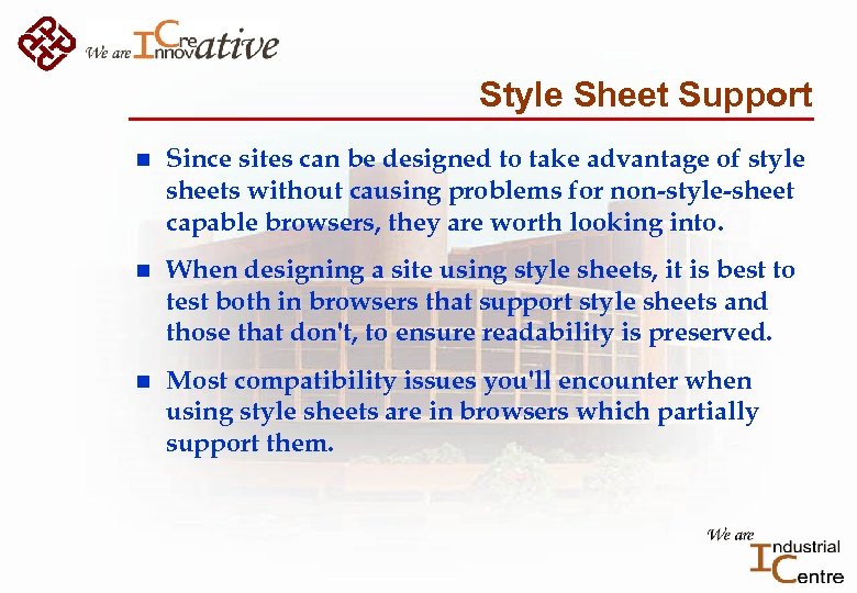 Style Sheet Support n Since sites can be designed to take advantage of style