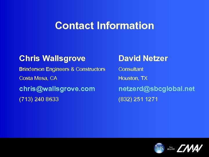 Contact Information Chris Wallsgrove David Netzer Brinderson Engineers & Constructors Consultant Costa Mesa, CA