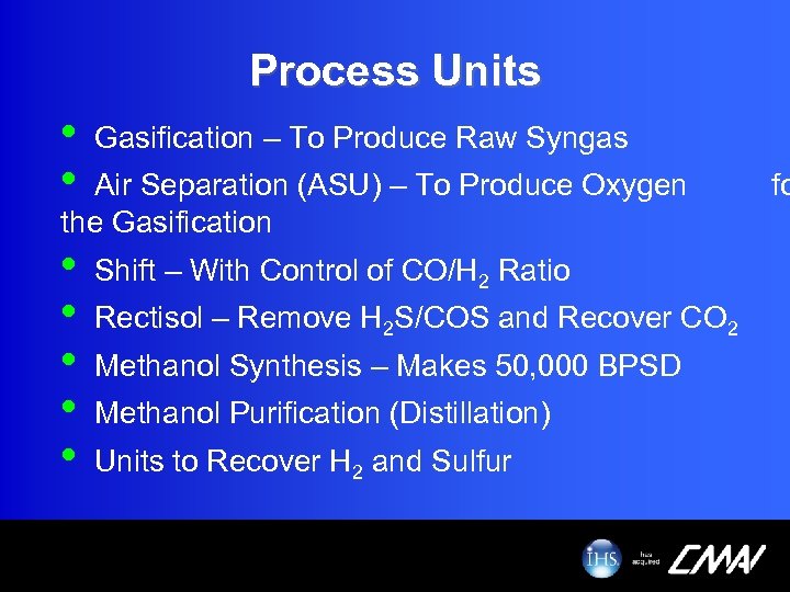 Process Units • • Gasification – To Produce Raw Syngas • • • Shift