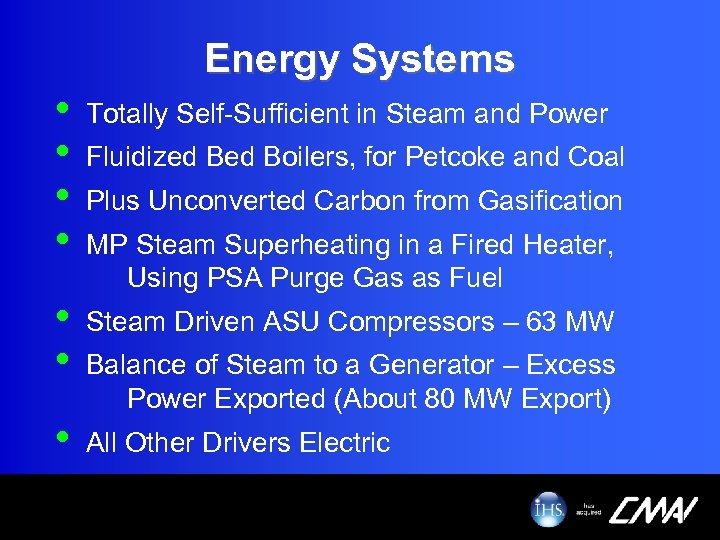 Energy Systems • • Totally Self-Sufficient in Steam and Power • • Steam Driven