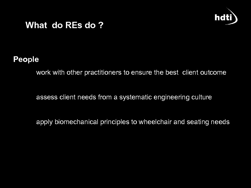 What do REs do ? People work with other practitioners to ensure the best