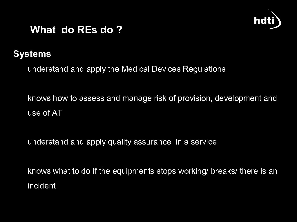 What do REs do ? Systems understand apply the Medical Devices Regulations knows how
