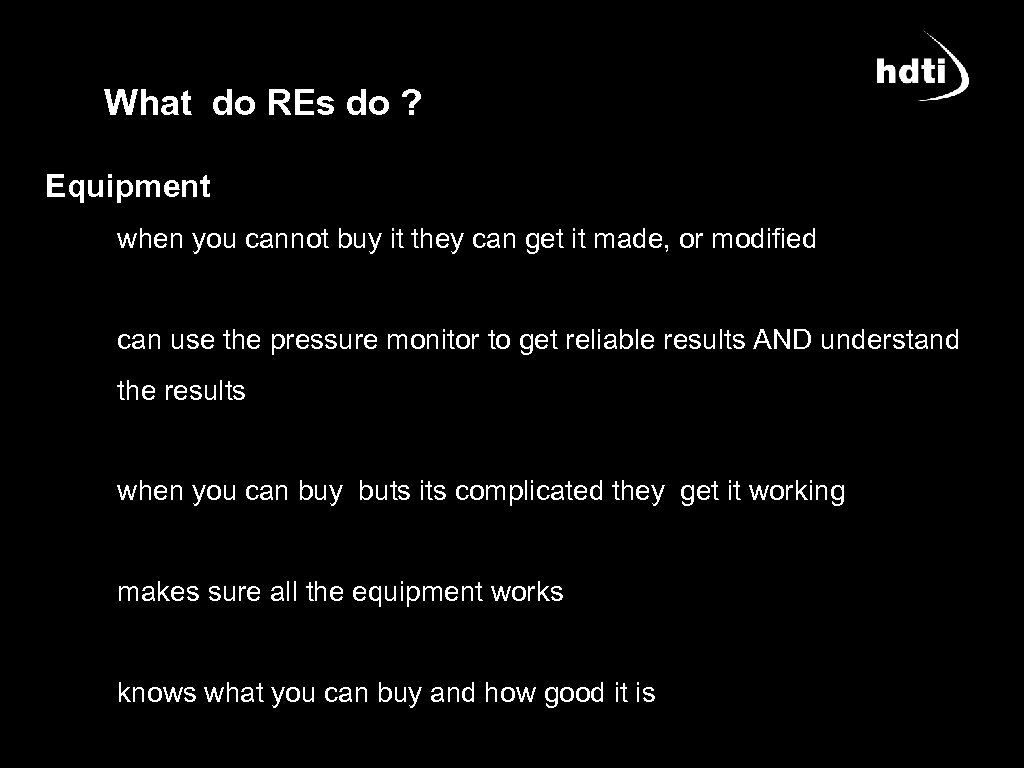 What do REs do ? Equipment when you cannot buy it they can get