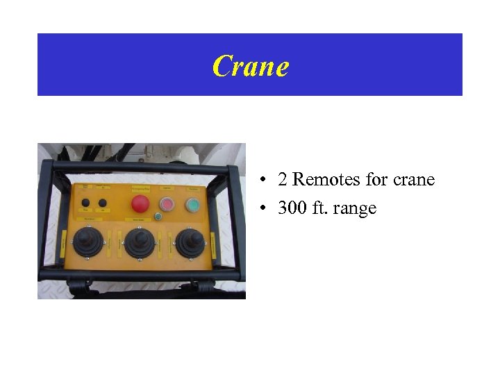 Crane • 2 Remotes for crane • 300 ft. range 