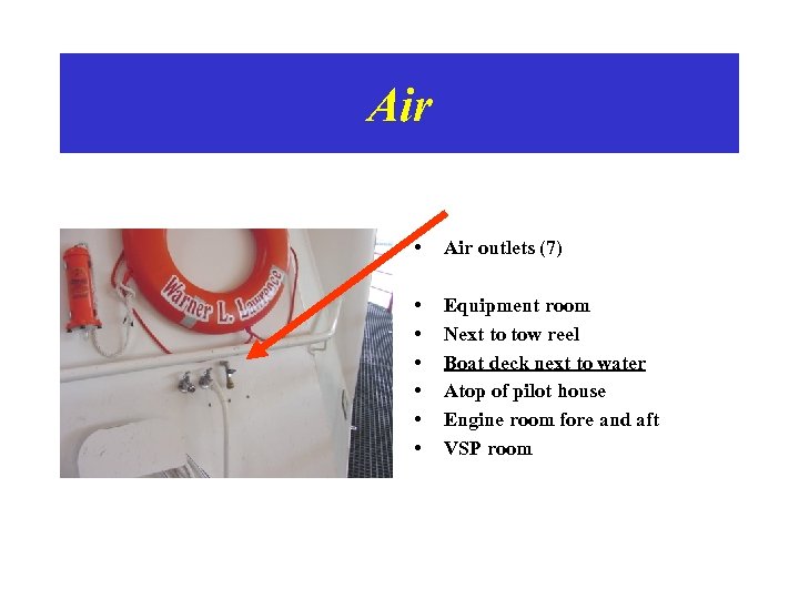 Air • Air outlets (7) • • • Equipment room Next to tow reel