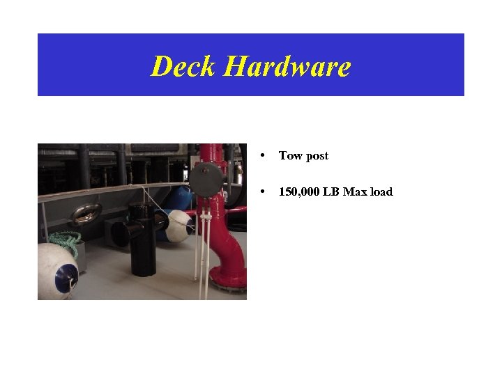 Deck Hardware • Tow post • 150, 000 LB Max load 