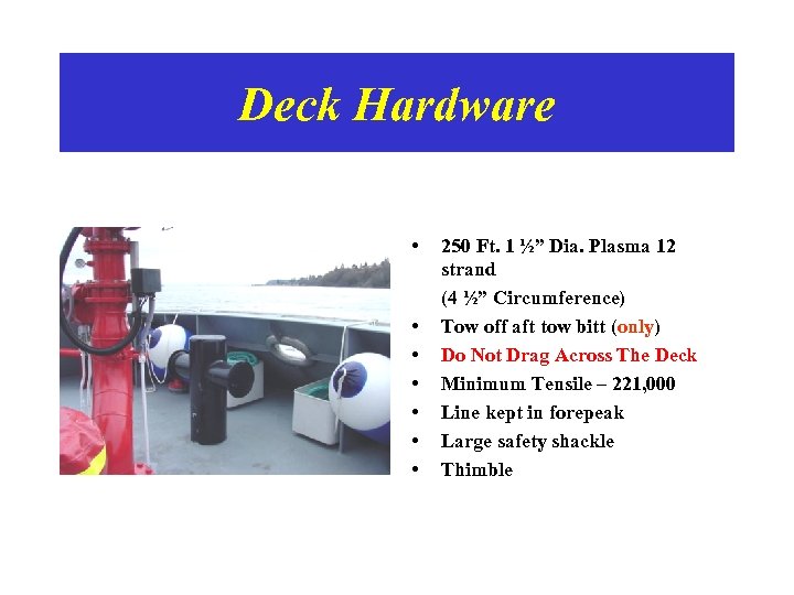 Deck Hardware • • 250 Ft. 1 ½” Dia. Plasma 12 strand (4 ½”