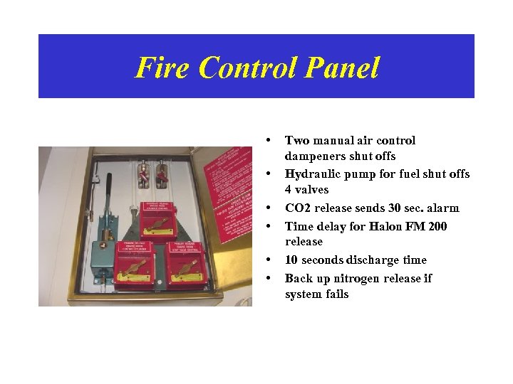 Fire Control Panel • • • Two manual air control dampeners shut offs Hydraulic