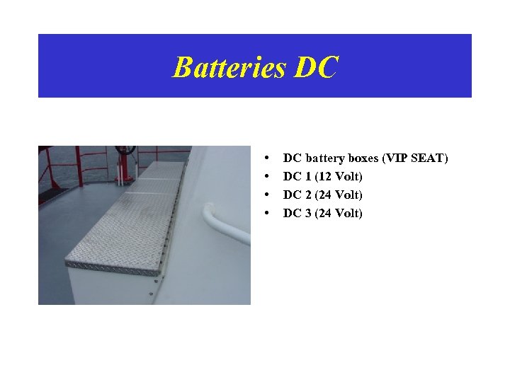 Batteries DC • • DC battery boxes (VIP SEAT) DC 1 (12 Volt) DC