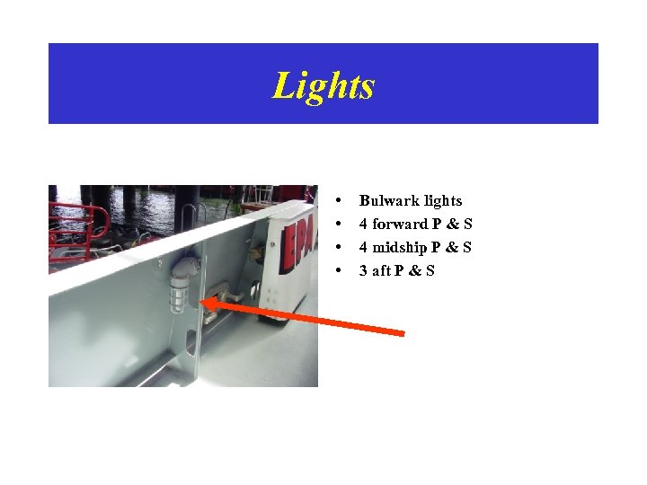 Lights • • Bulwark lights 4 forward P & S 4 midship P &