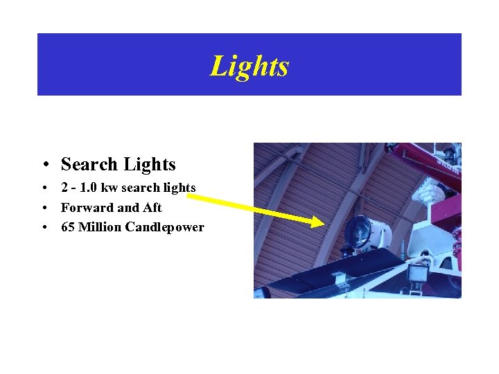 Lights • Search Lights • 2 - 1. 0 kw search lights • Forward