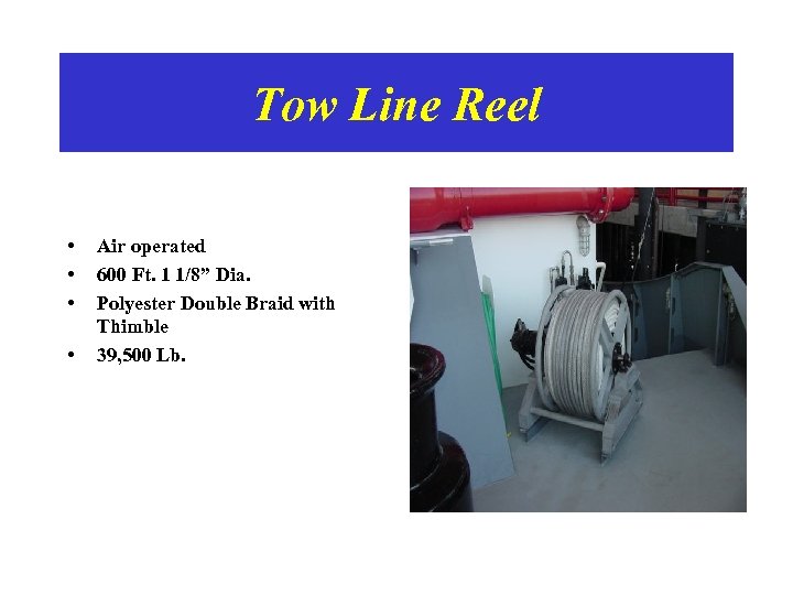 Tow Line Reel • • Air operated 600 Ft. 1 1/8” Dia. Polyester Double