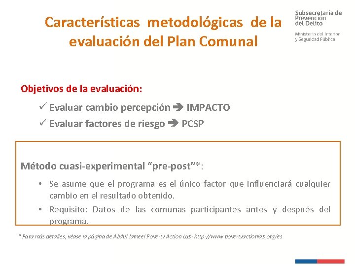 Características metodológicas de la evaluación del Plan Comunal Objetivos de la evaluación: ü Evaluar