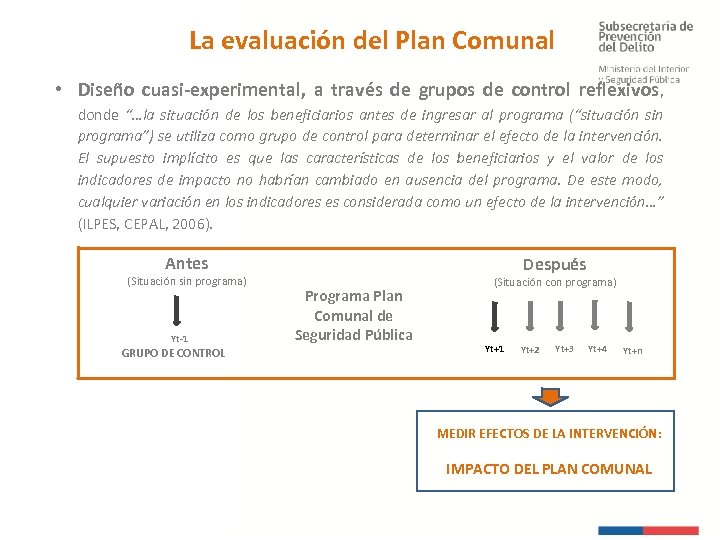 La evaluación del Plan Comunal • Diseño cuasi-experimental, a través de grupos de control