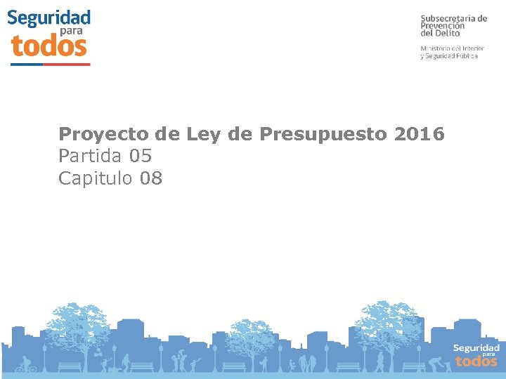 Proyecto de Ley de Presupuesto 2016 Partida 05 Capitulo 08 