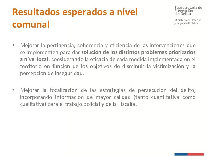 Resultados esperados a nivel comunal • Mejorar la pertinencia, coherencia y eficiencia de las