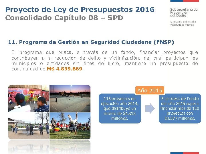 Proyecto de Ley de Presupuestos 2016 Consolidado Capítulo 08 – SPD 11. Programa de