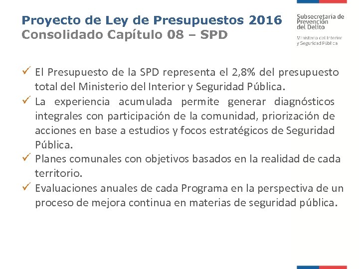 Proyecto de Ley de Presupuestos 2016 Consolidado Capítulo 08 – SPD ü El Presupuesto