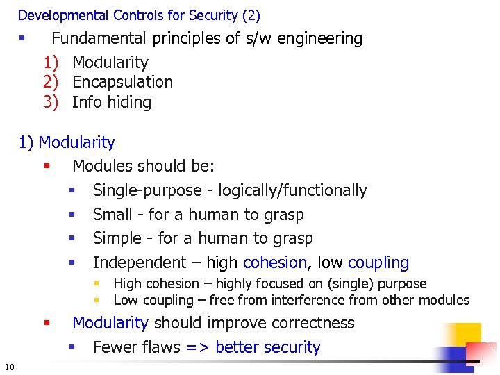 Developmental Controls for Security (2) § Fundamental principles of s/w engineering 1) Modularity 2)