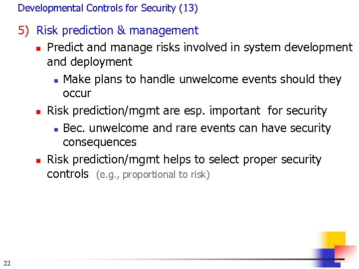 Developmental Controls for Security (13) 5) Risk prediction & management n Predict and manage