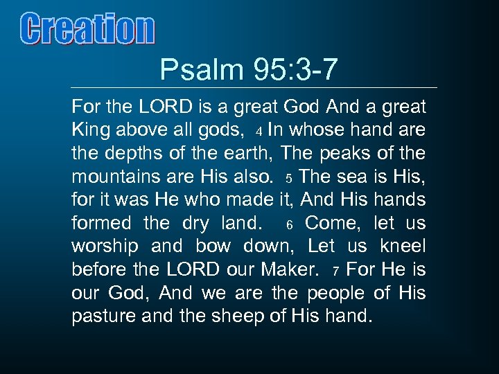 Psalm 95: 3 -7 For the LORD is a great God And a great
