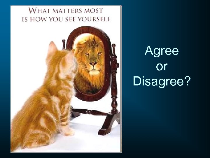 Agree or Disagree? 