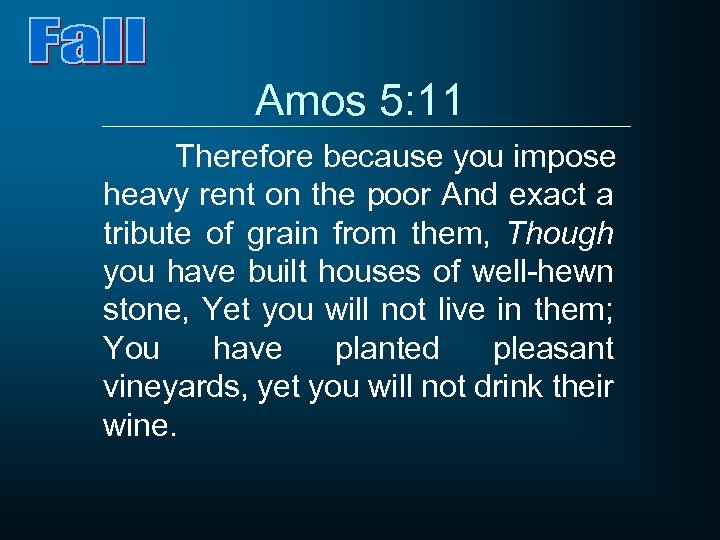 Amos 5: 11 Therefore because you impose heavy rent on the poor And exact