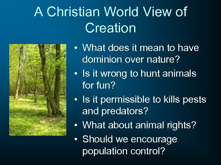 A Christian World View of Creation • What does it mean to have dominion