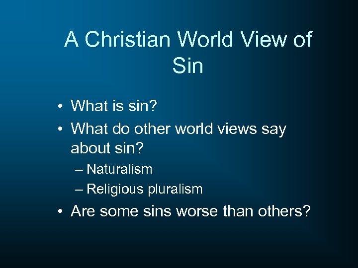 A Christian World View of Sin • What is sin? • What do other
