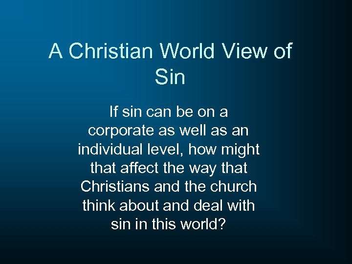 A Christian World View of Sin If sin can be on a corporate as