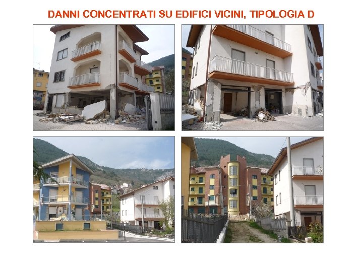 DANNI CONCENTRATI SU EDIFICI VICINI, TIPOLOGIA D 