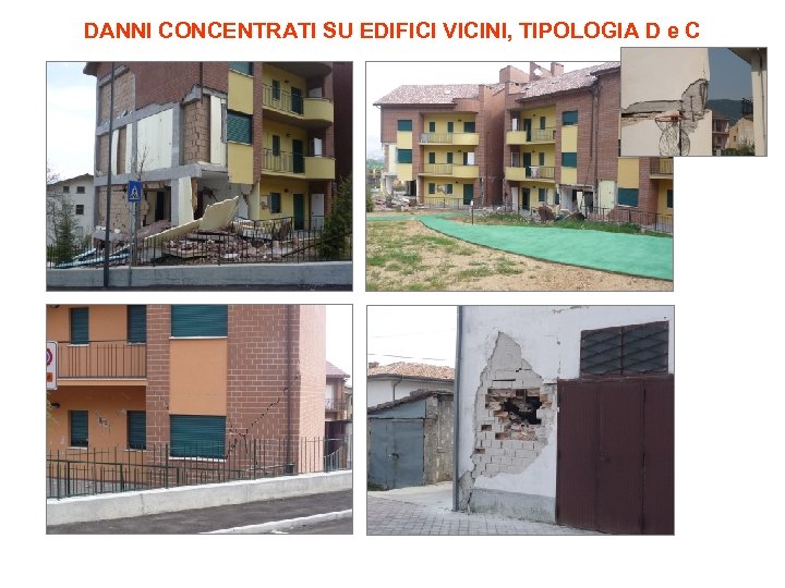DANNI CONCENTRATI SU EDIFICI VICINI, TIPOLOGIA D e C 