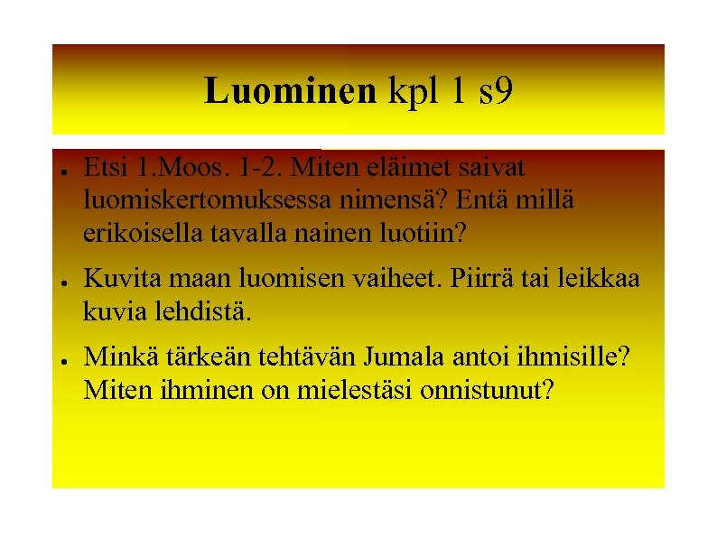 Luominen kpl 1 s 9 ● ● ● Etsi 1. Moos. 1 -2. Miten