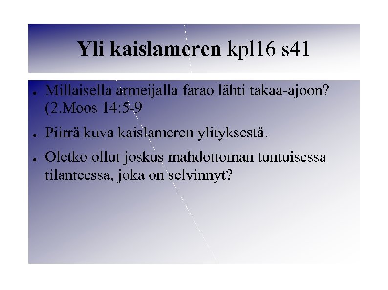 Yli kaislameren kpl 16 s 41 ● ● ● Millaisella armeijalla farao lähti takaa-ajoon?