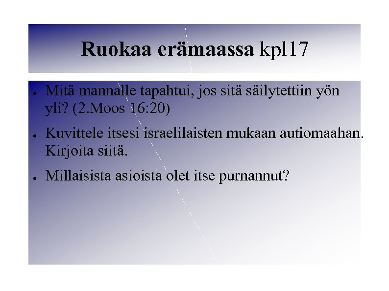 Ruokaa erämaassa kpl 17 ● ● ● Mitä mannalle tapahtui, jos sitä säilytettiin yön