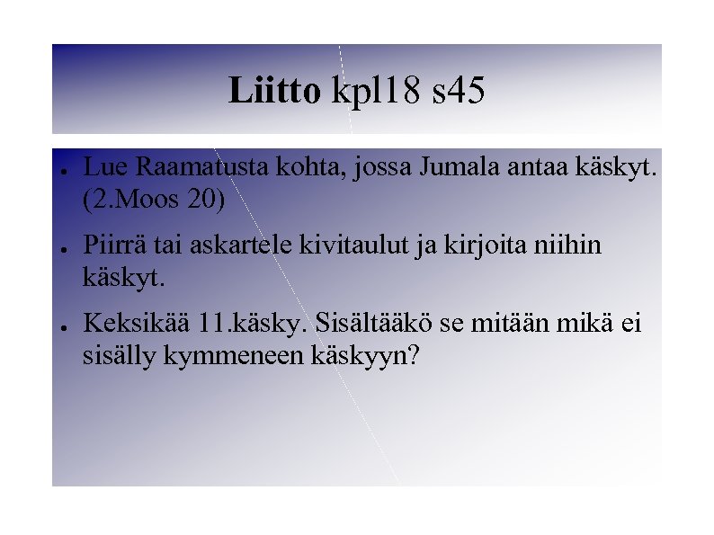 Liitto kpl 18 s 45 ● ● ● Lue Raamatusta kohta, jossa Jumala antaa